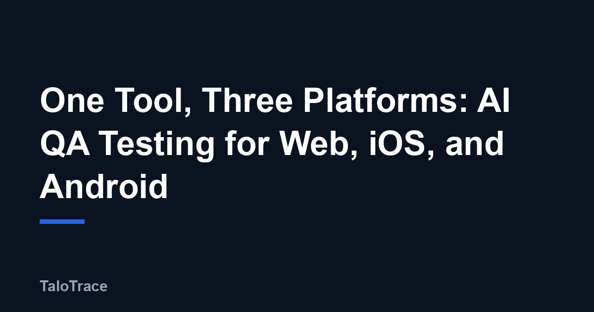 A single AI QA platform simultaneously testing a web browser window, an iOS phone screen, and an Android phone screen.