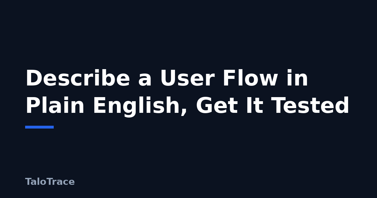 A person typing a plain-English description of a checkout flow into TaloTrace, with a completed test run shown beside it.