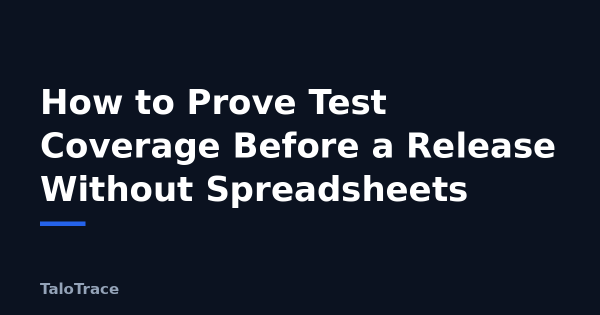 A release checklist spreadsheet next to a screen recording with pass and fail evidence, illustrating the difference between claimed and proven test coverage.